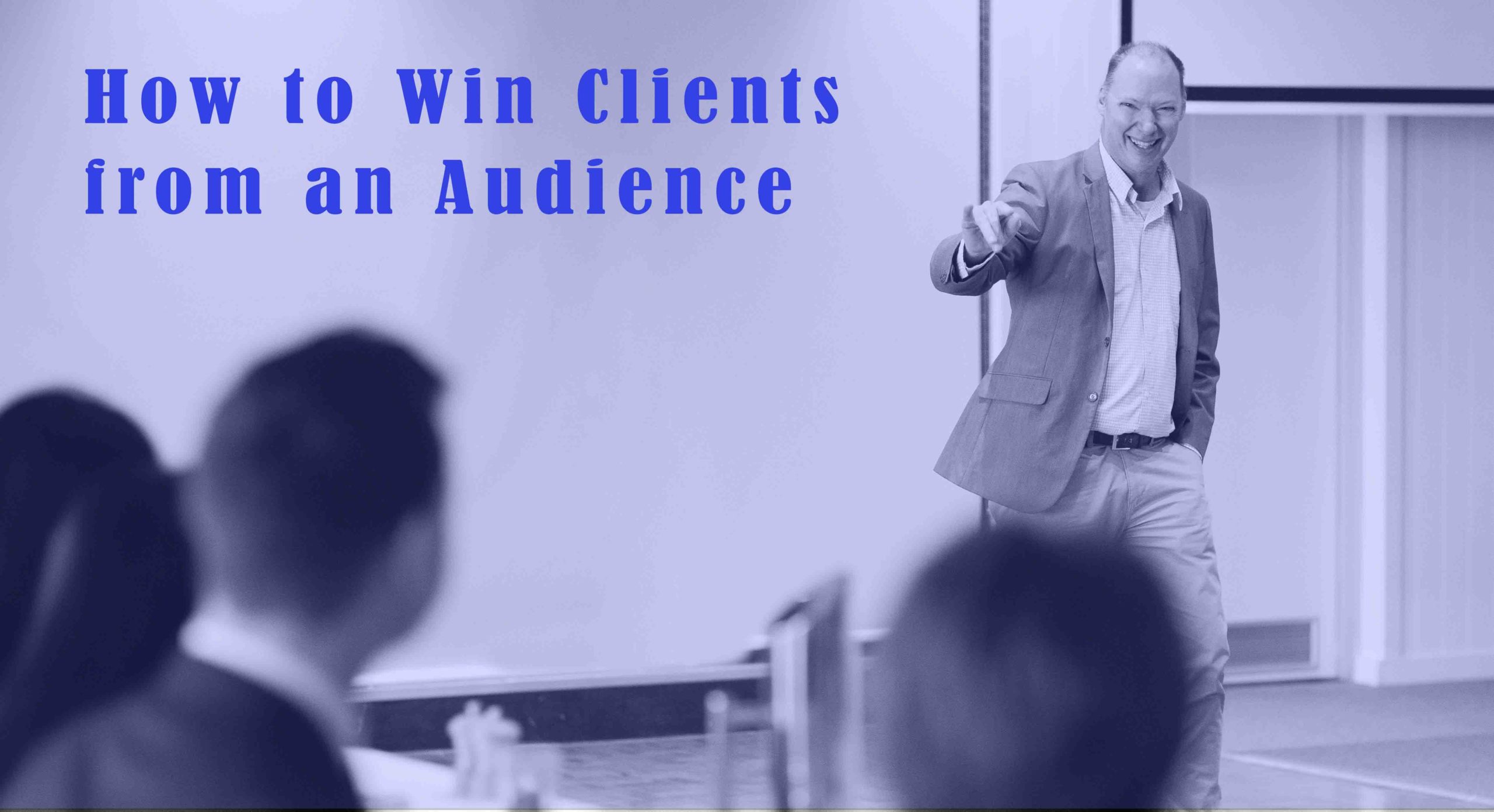 How to Win Clients from an Audience
