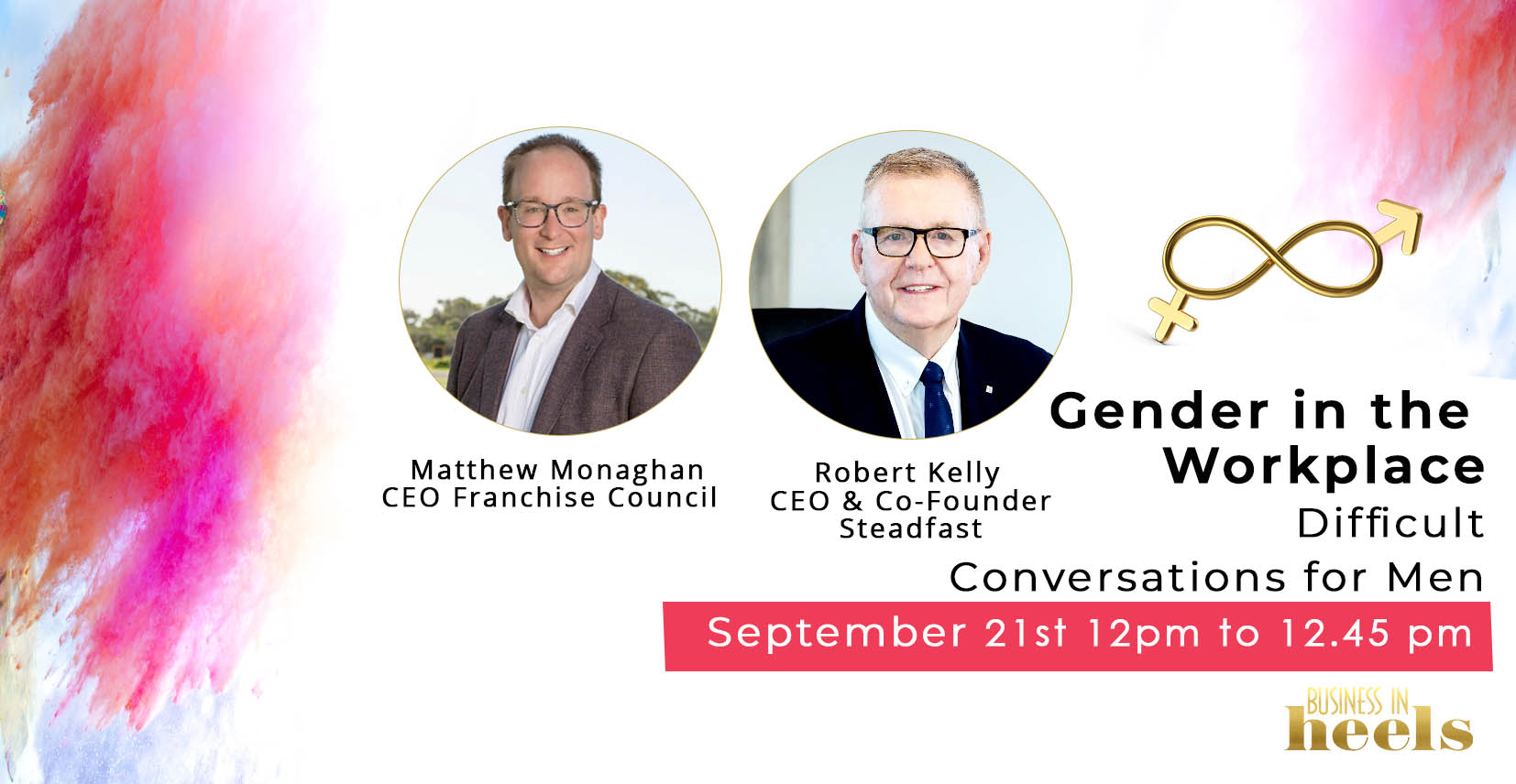 Gender in the Workplace : Difficult Conversations for Menwith Robert Kelly, CEO Steadfast, Matthew Monaghan CEO Franchise Council - 21/09/2023 12pm - 12:45pm